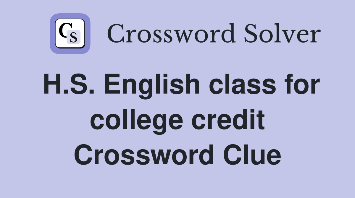 H.S. English class for college credit Crossword Clue