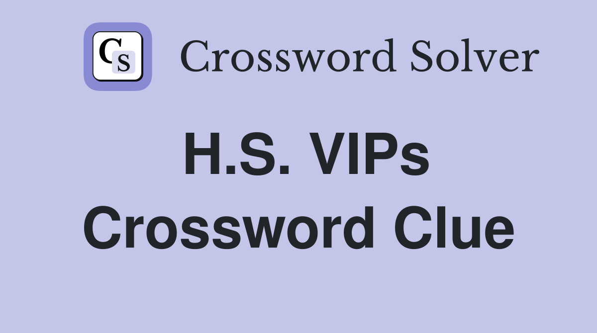 H.S. VIPs Crossword Clue