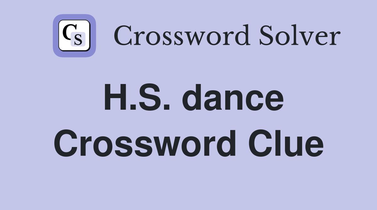 H.S. dance Crossword Clue