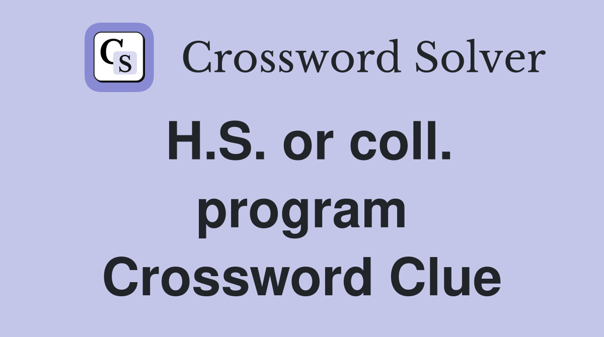 H.S. or coll. program Crossword Clue