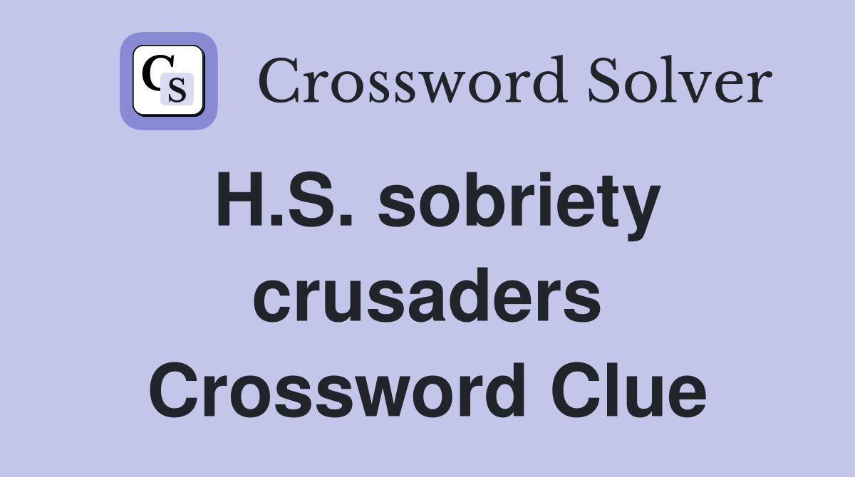 H.S. sobriety crusaders Crossword Clue