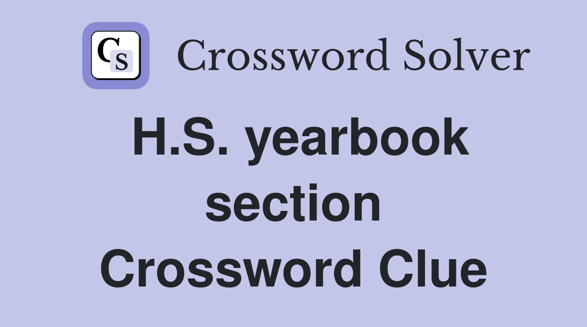 H.S. yearbook section Crossword Clue