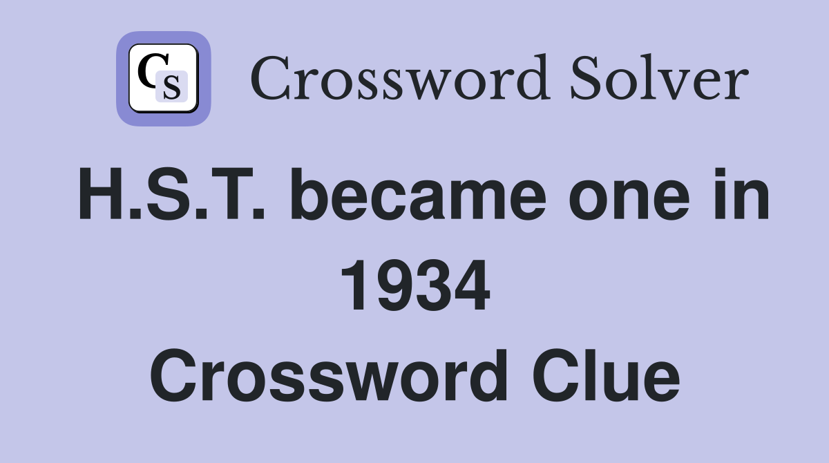 H.S.T. became one in 1934 Crossword Clue