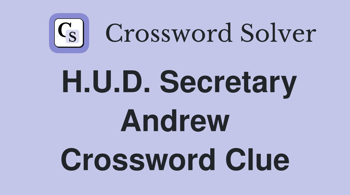 H.U.D. Secretary Andrew Crossword Clue