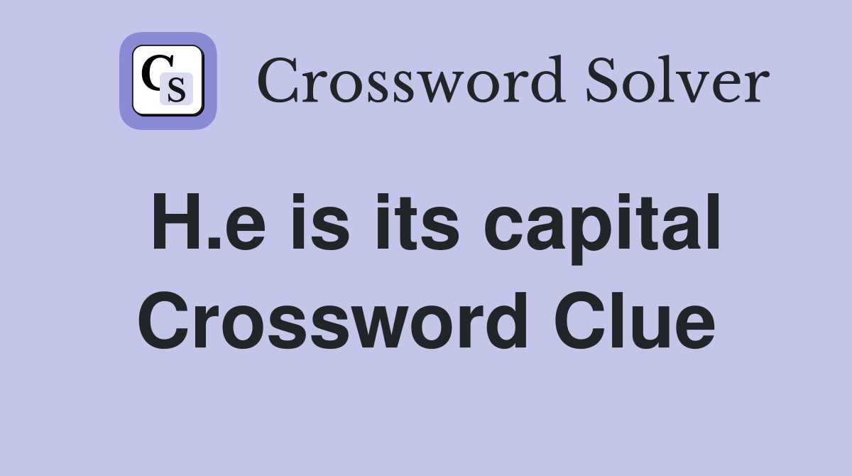 H.e is its capital Crossword Clue