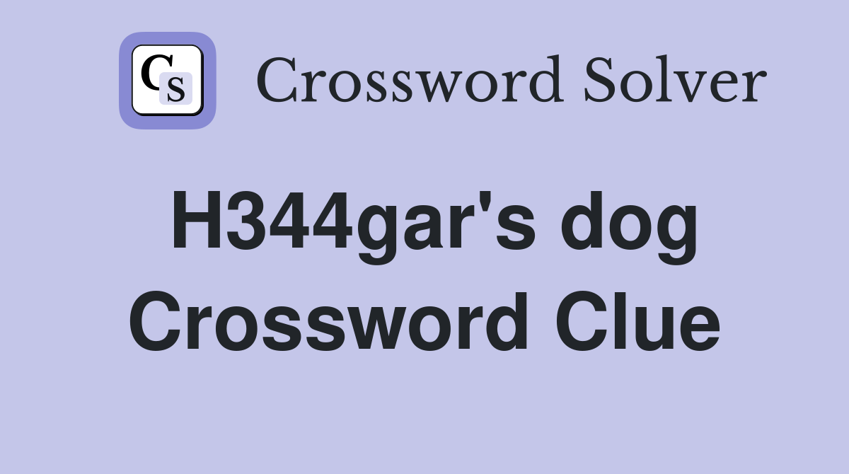 H344gar's dog Crossword Clue
