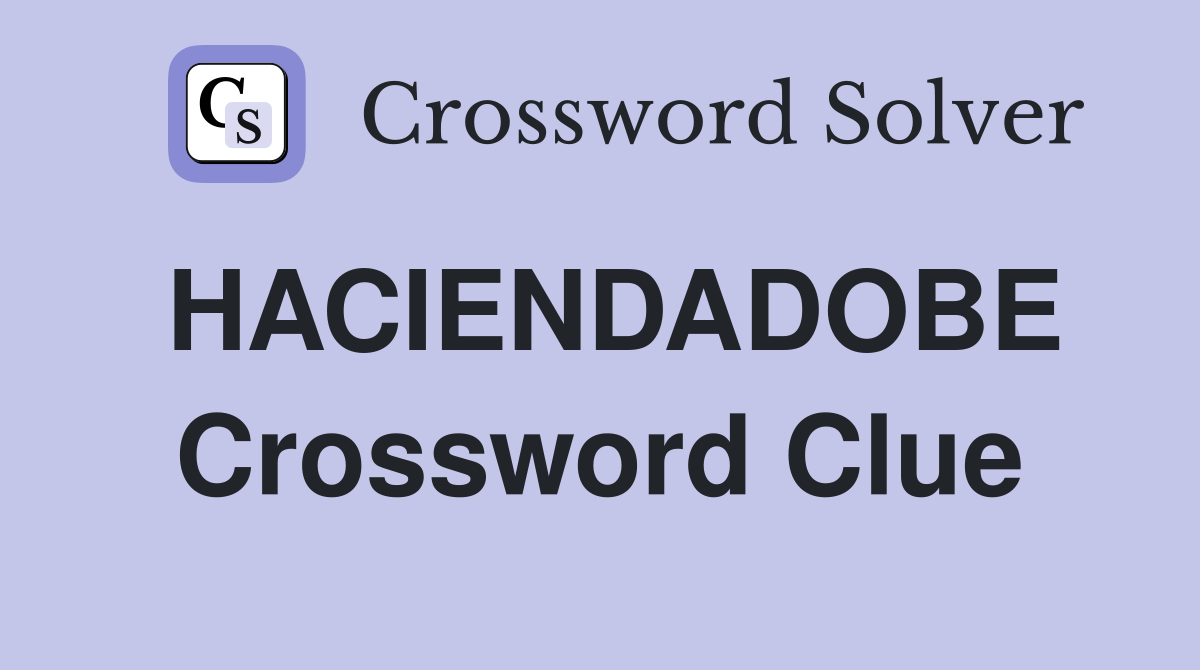 HACIENDADOBE Crossword Clue