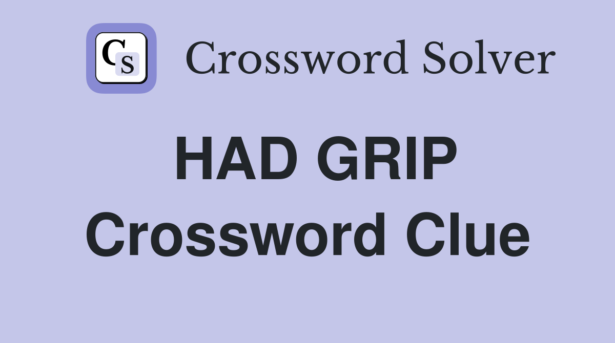 HAD GRIP Crossword Clue