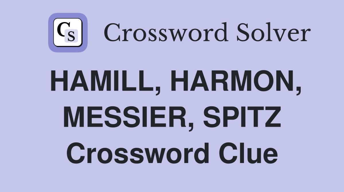 HAMILL, HARMON, MESSIER, SPITZ Crossword Clue