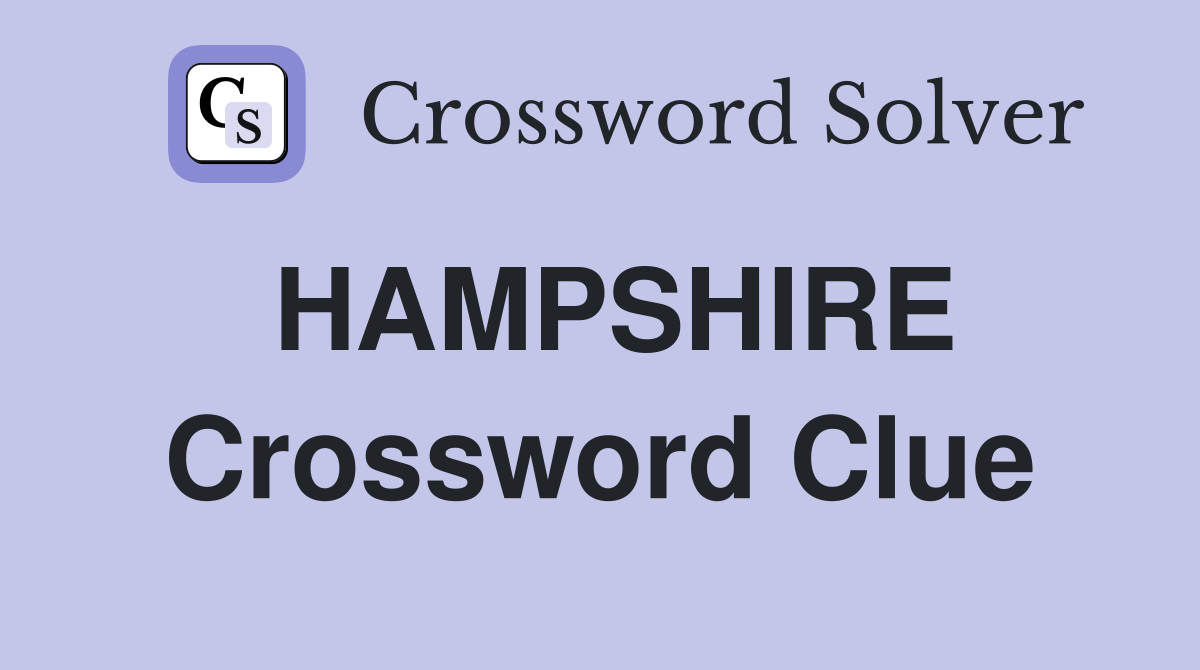 HAMPSHIRE Crossword Clue