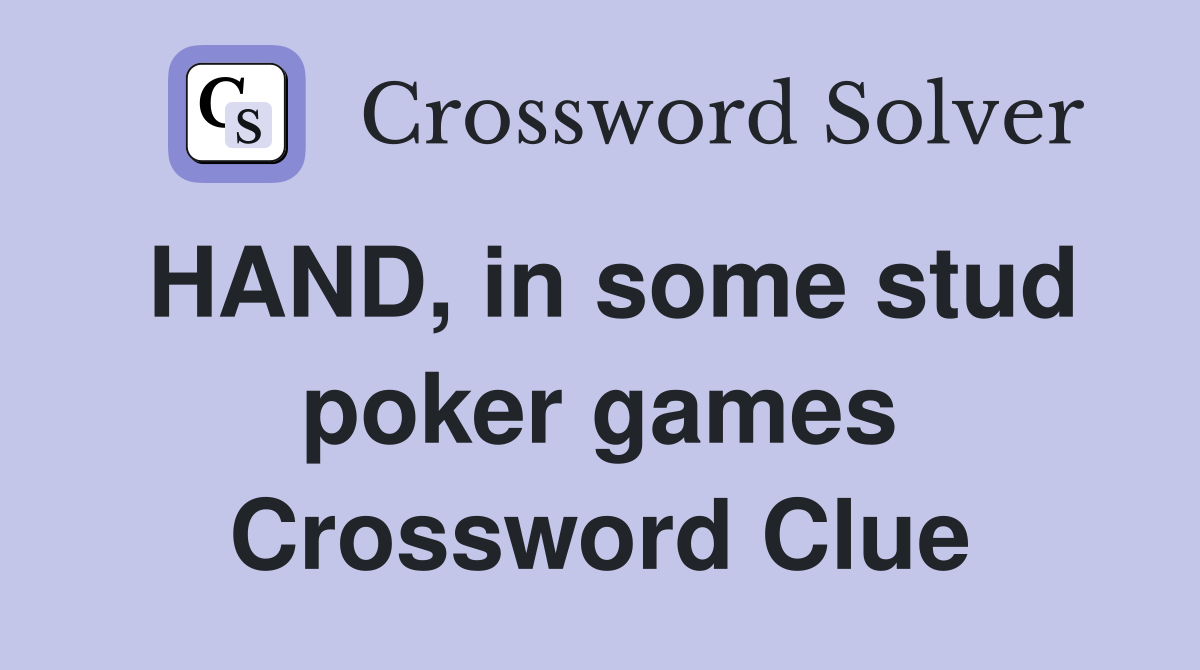 HAND, in some stud poker games Crossword Clue