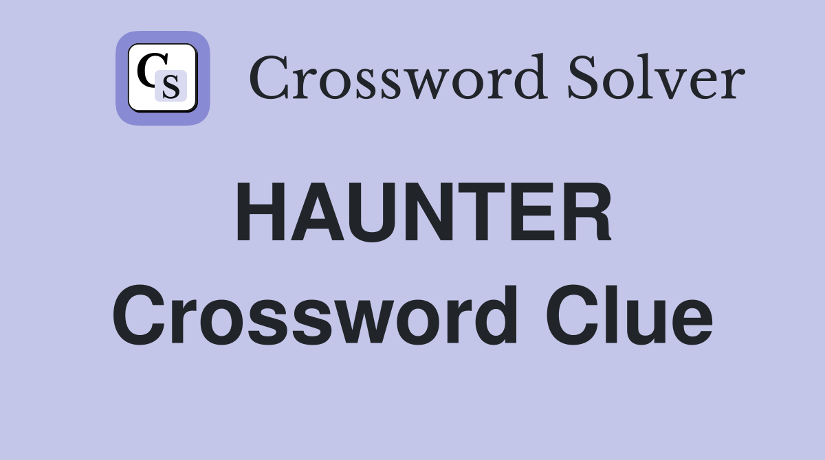 HAUNTER Crossword Clue