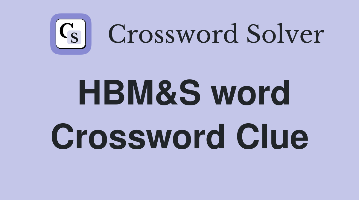 HBM&S word Crossword Clue