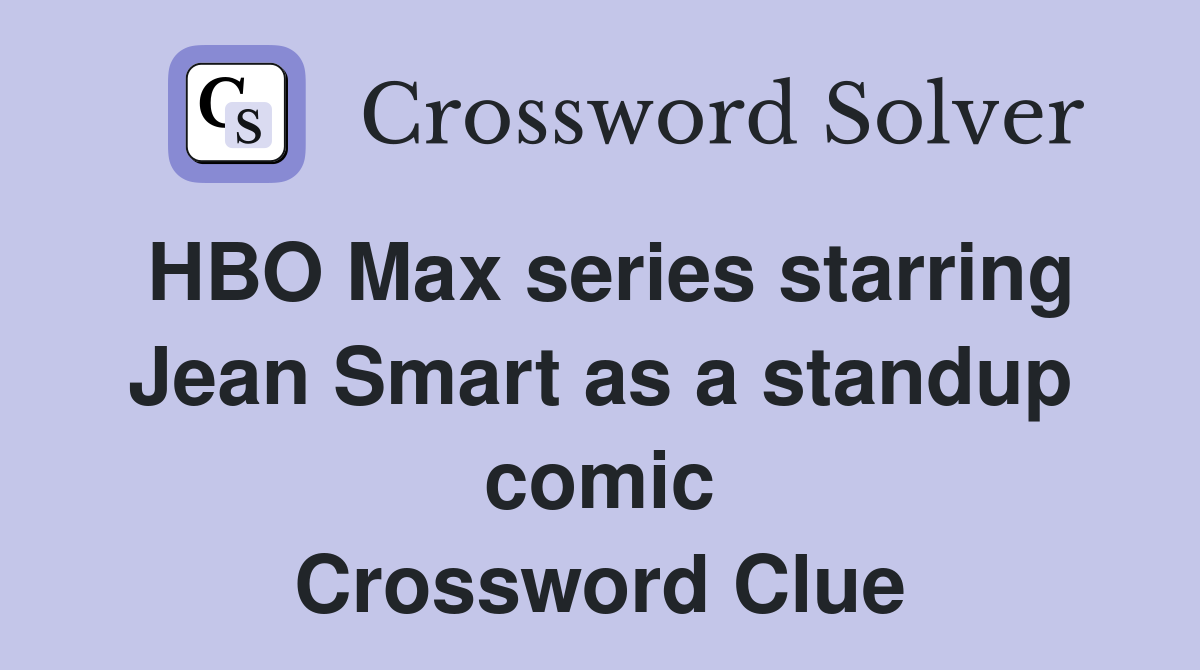 HBO Max series starring Jean Smart as a standup comic Crossword Clue