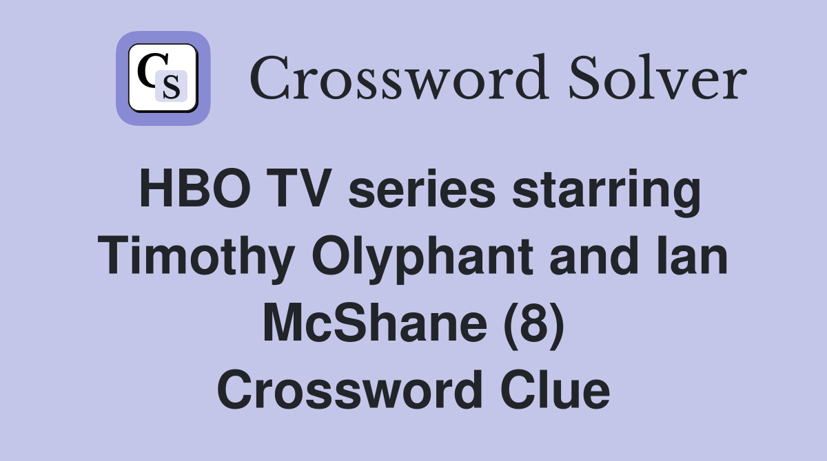 HBO TV series starring Timothy Olyphant and Ian McShane (8) Crossword Clue