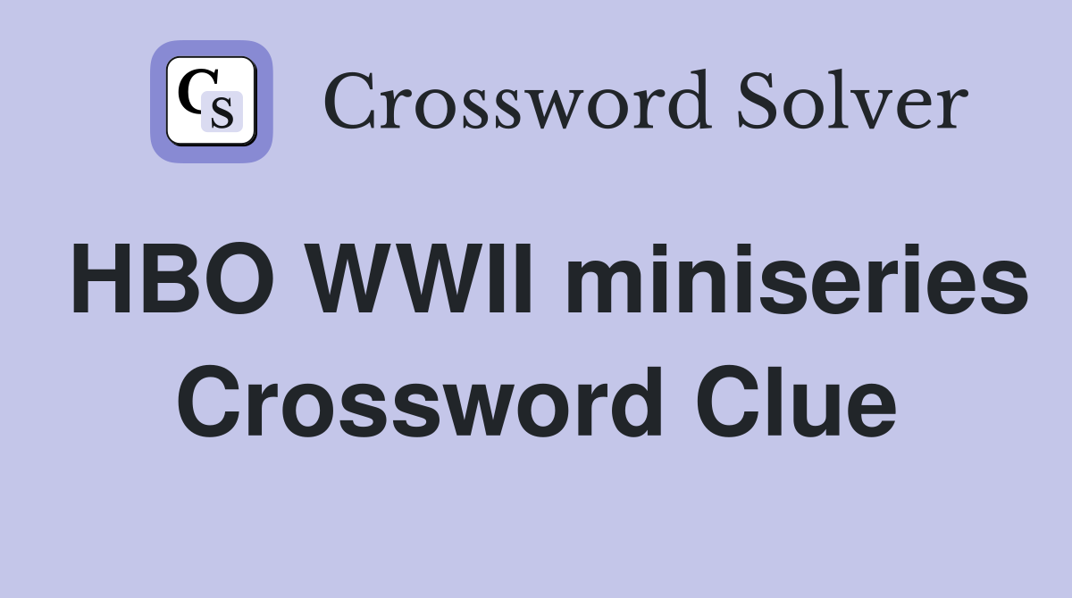 HBO WWII miniseries Crossword Clue