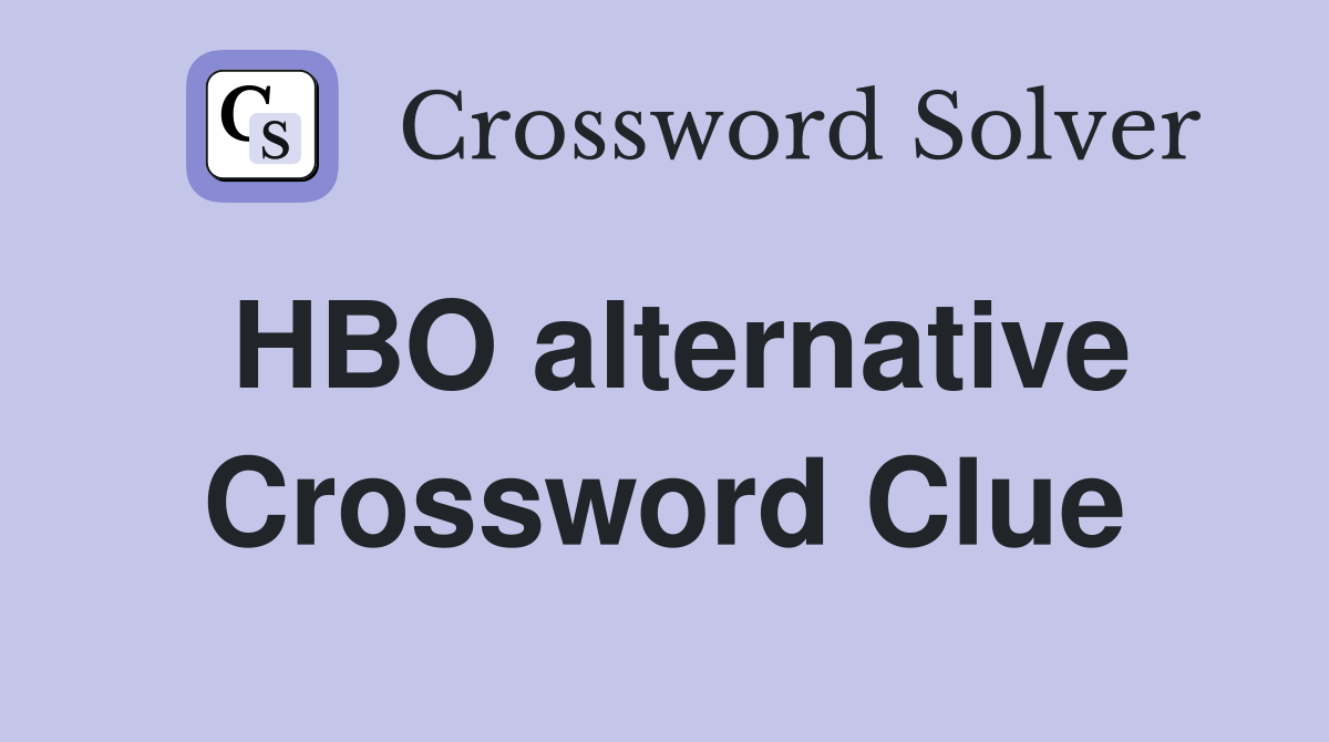 HBO alternative Crossword Clue