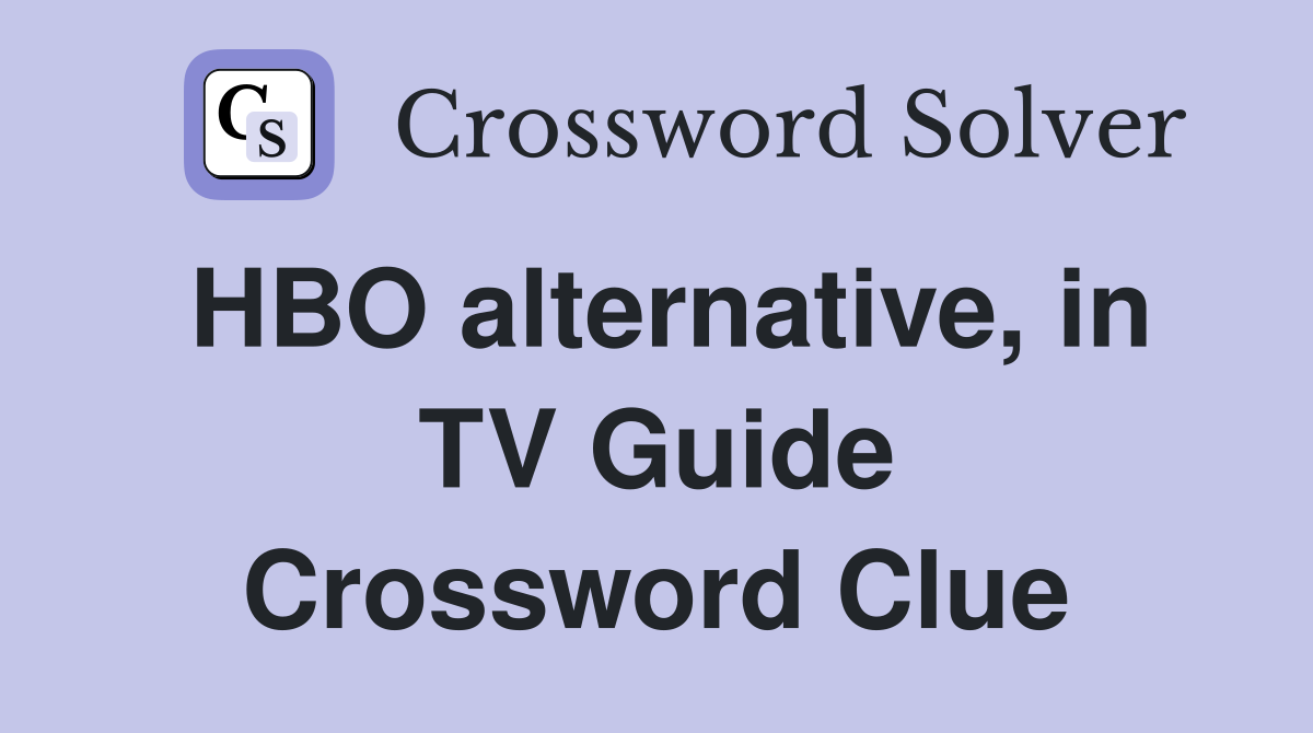 HBO alternative, in TV Guide Crossword Clue