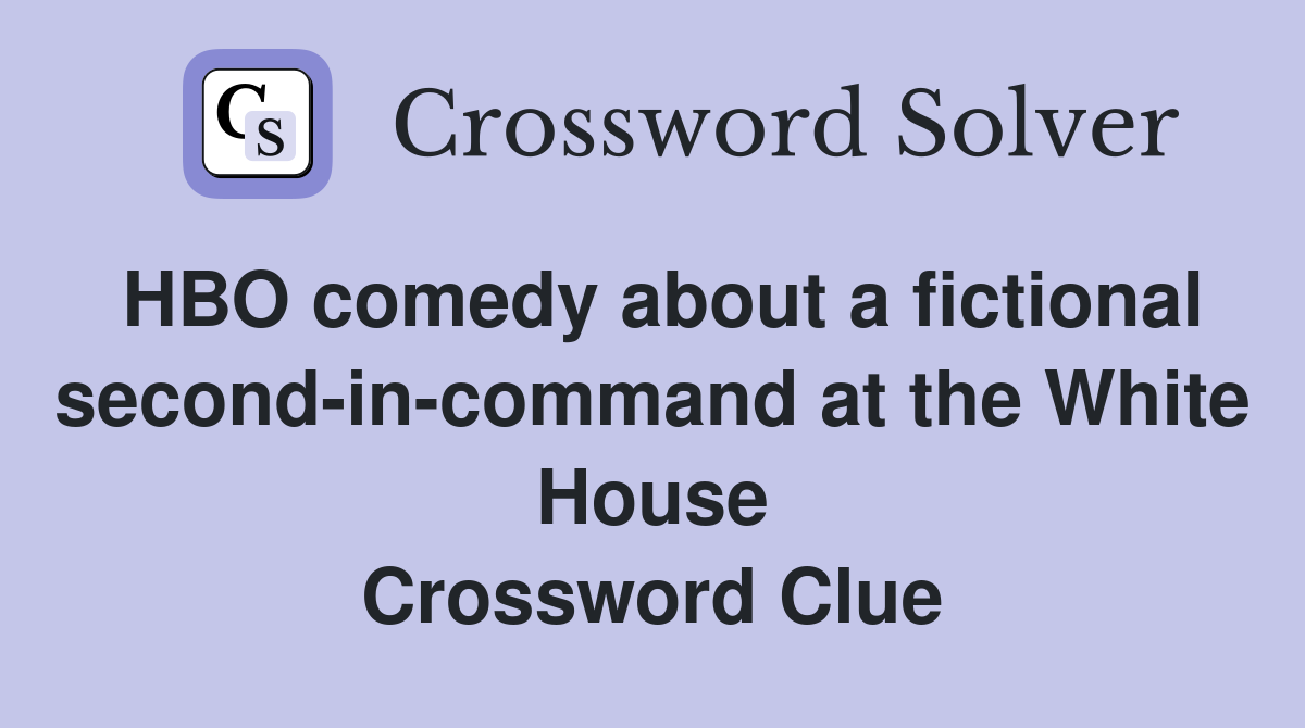 HBO comedy about a fictional second-in-command at the White House Crossword Clue