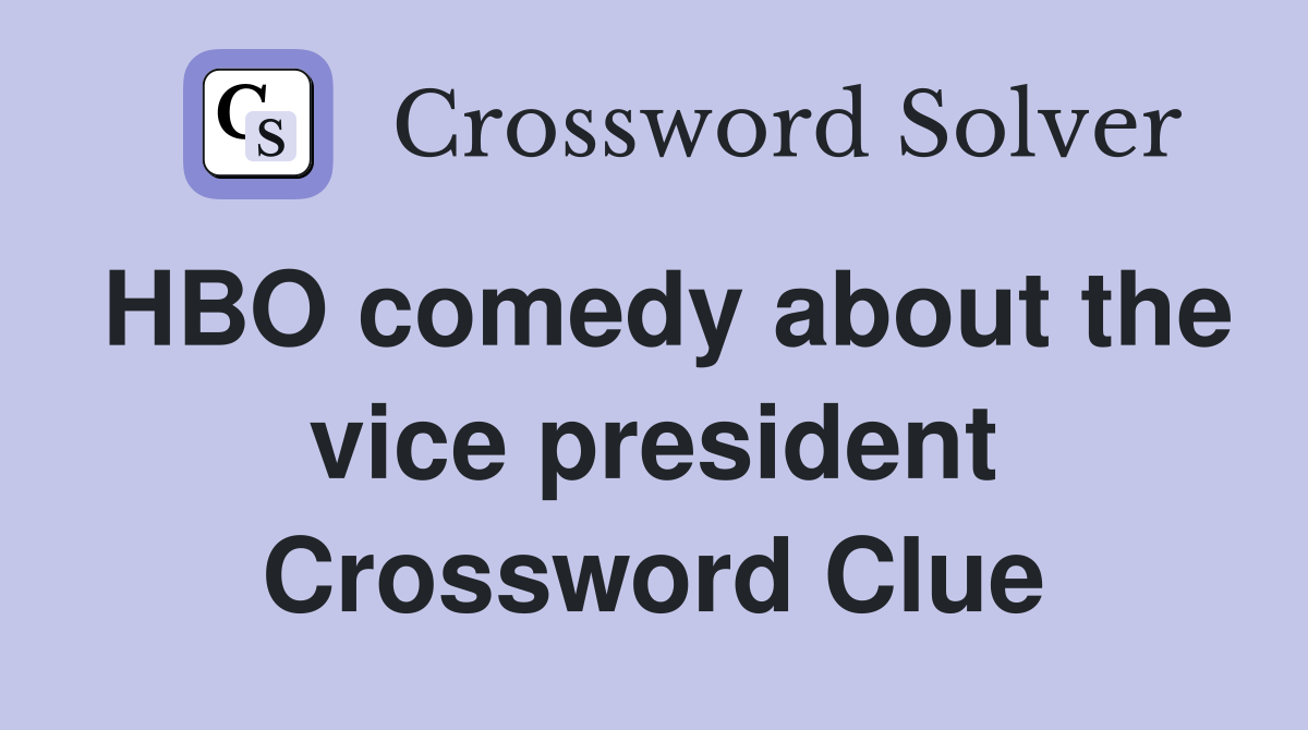 HBO comedy about the vice president Crossword Clue