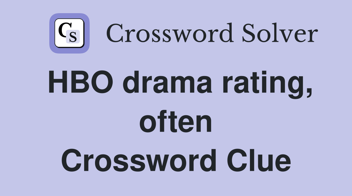 HBO drama rating, often Crossword Clue