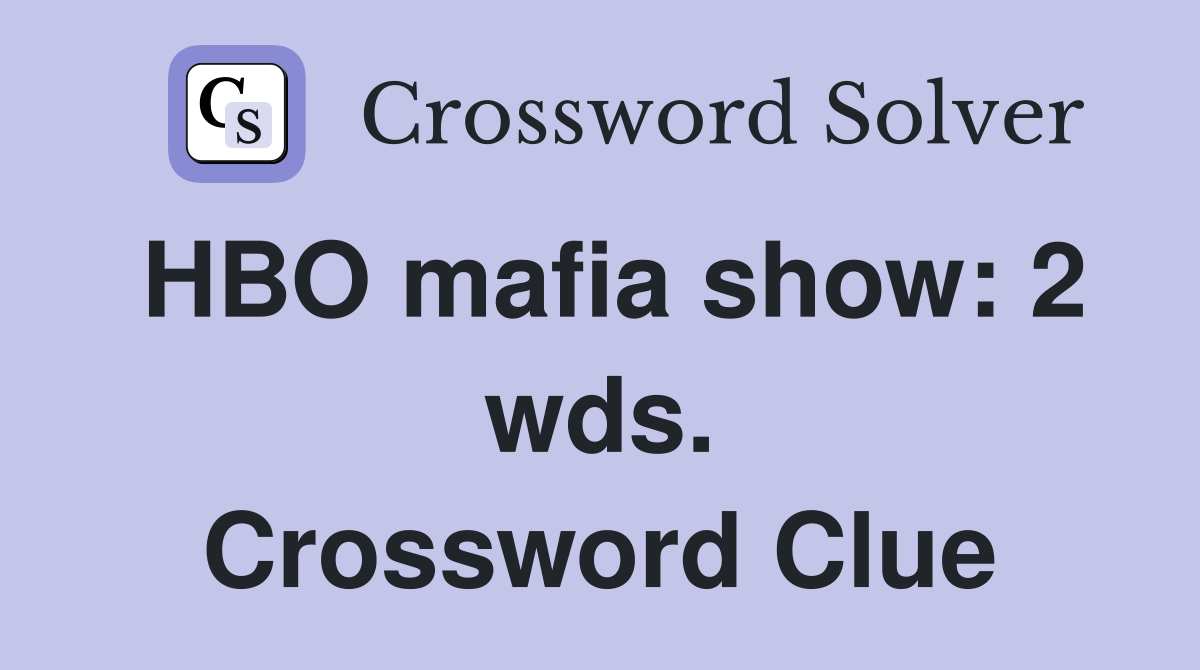 HBO mafia show: 2 wds. Crossword Clue