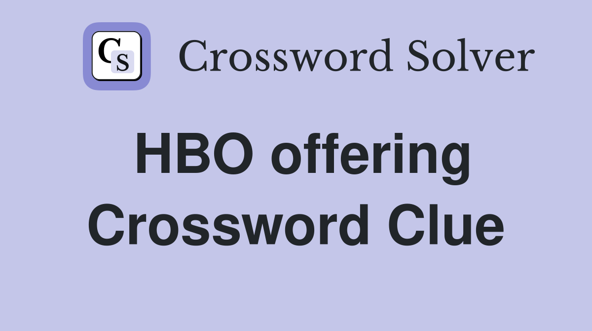 HBO offering Crossword Clue