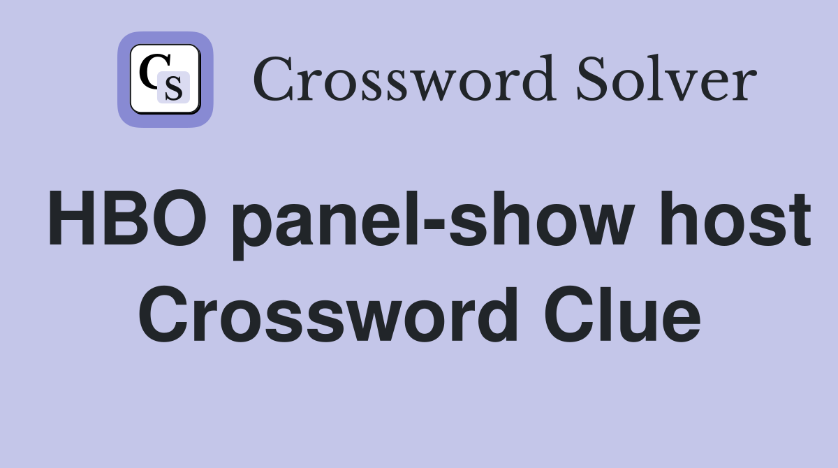 HBO panel-show host Crossword Clue
