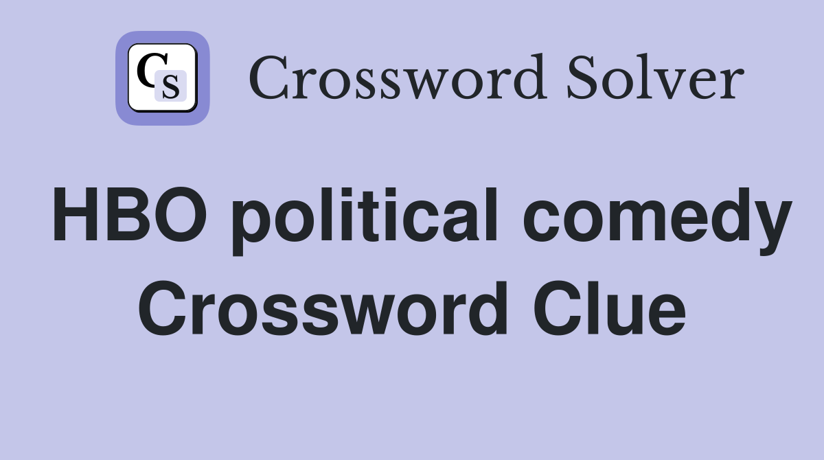 HBO political comedy Crossword Clue