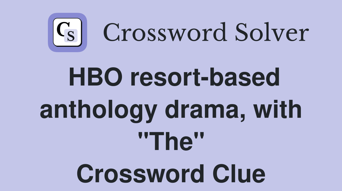 HBO resort-based anthology drama, with "The" Crossword Clue
