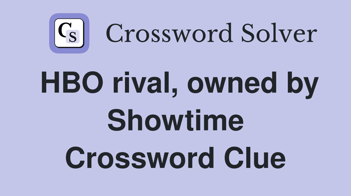 HBO rival, owned by Showtime Crossword Clue