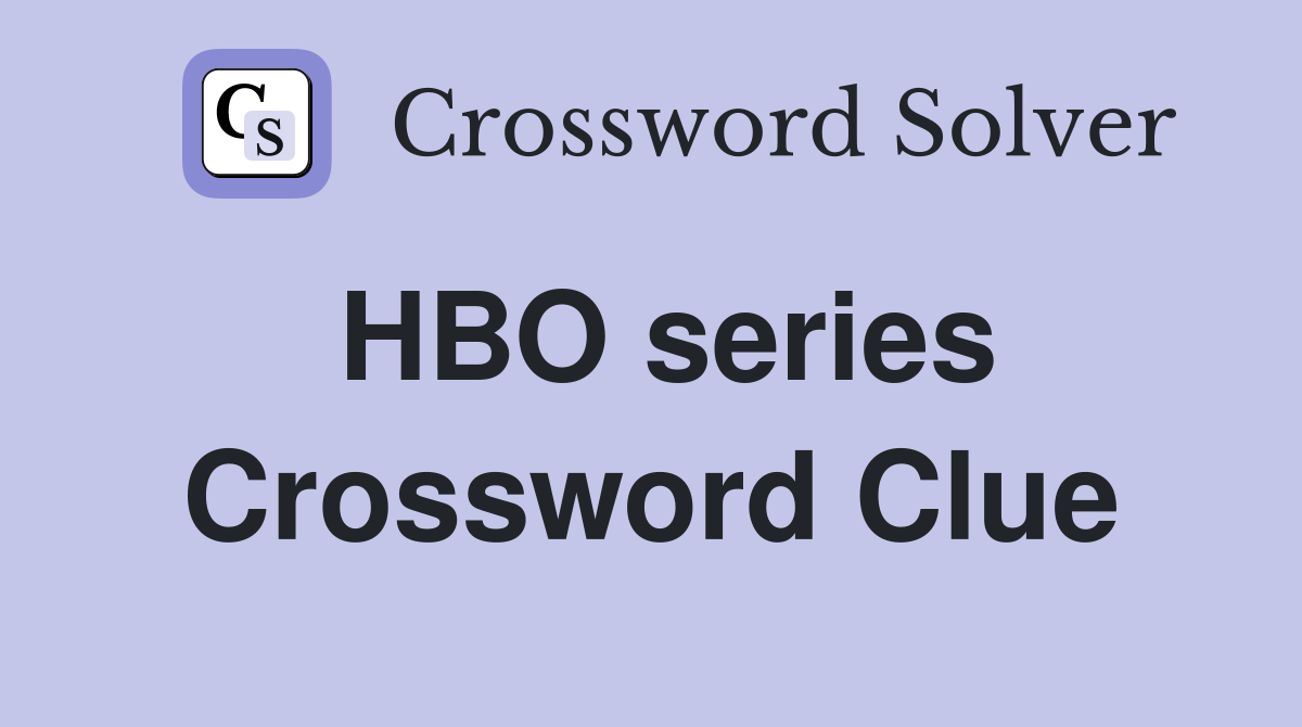 HBO series Crossword Clue