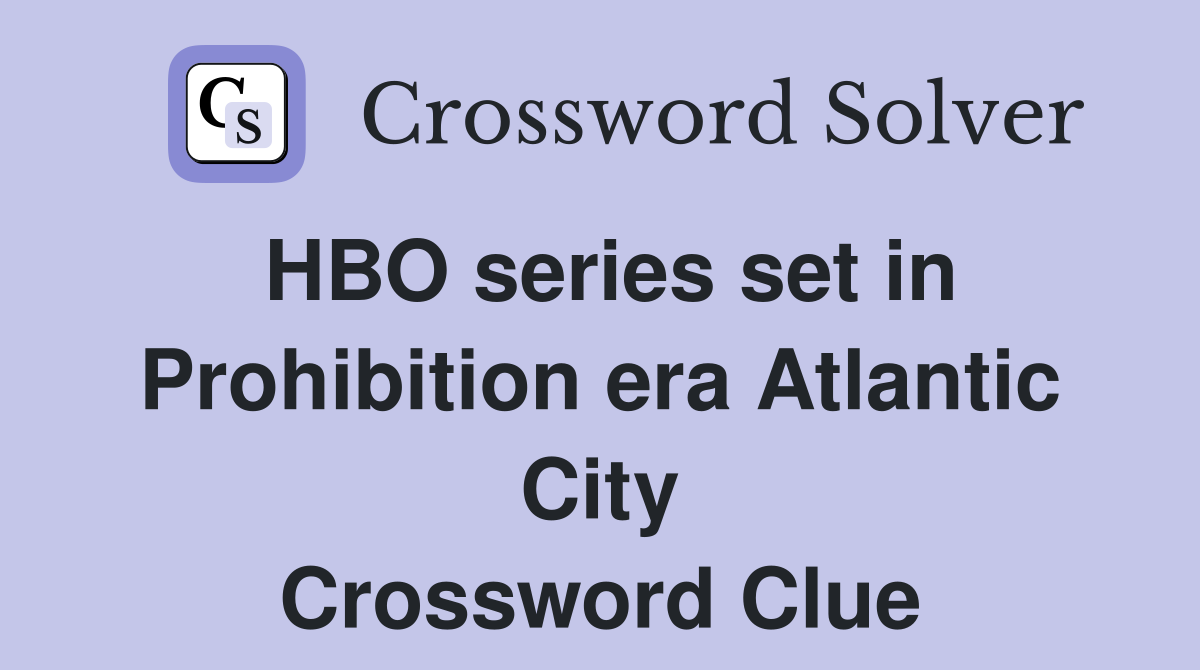 HBO series set in Prohibition era Atlantic City Crossword Clue