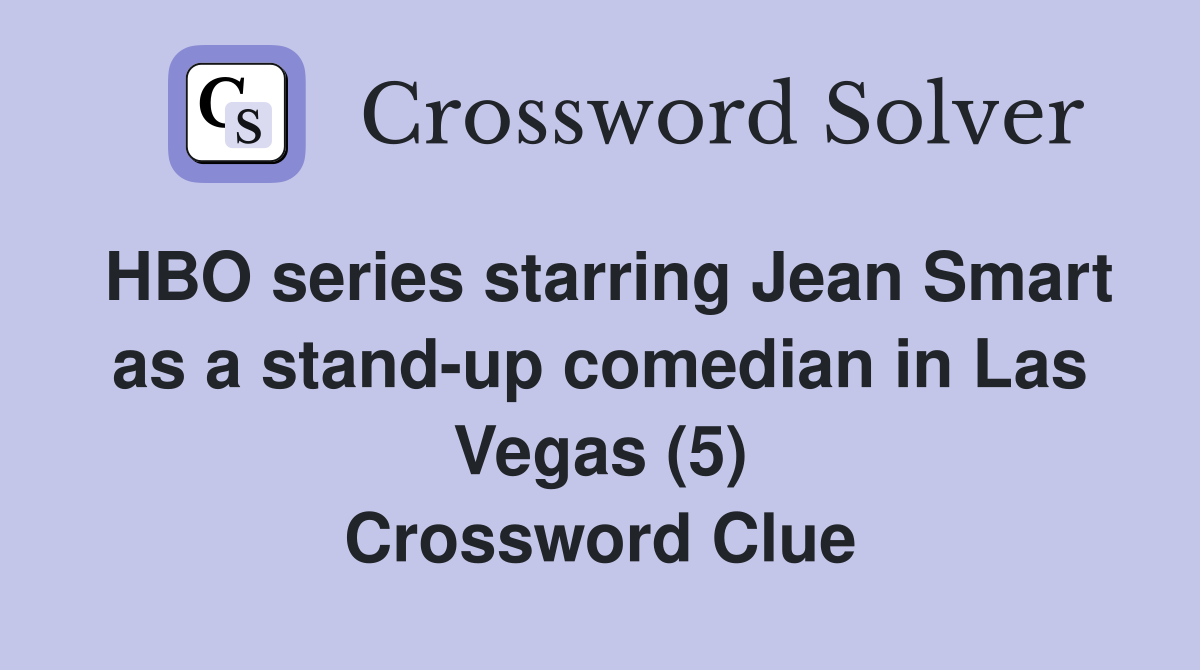 HBO series starring Jean Smart as a stand-up comedian in Las Vegas (5) Crossword Clue