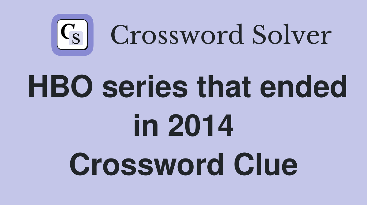 HBO series that ended in 2014 Crossword Clue
