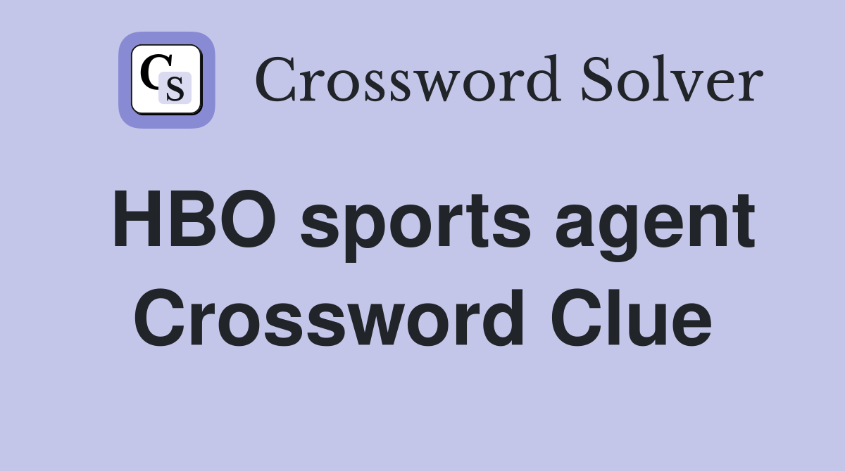HBO sports agent Crossword Clue