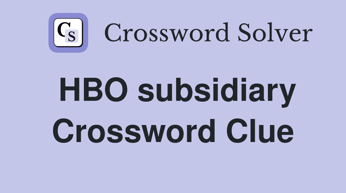 HBO subsidiary Crossword Clue