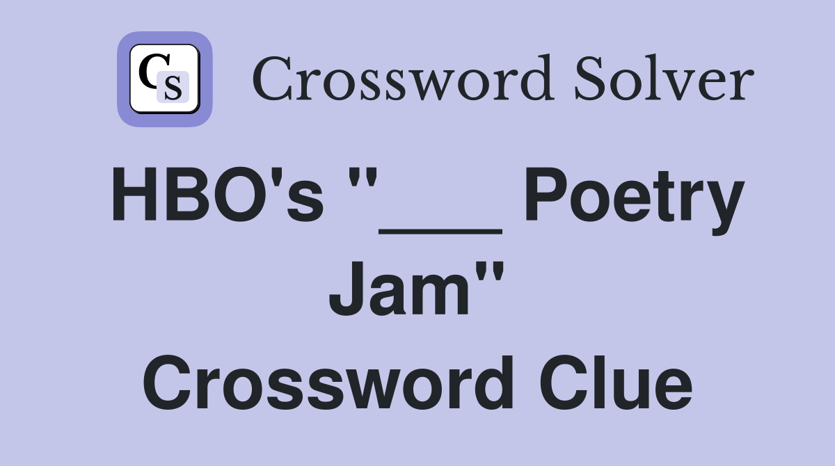 HBO's "___ Poetry Jam" Crossword Clue