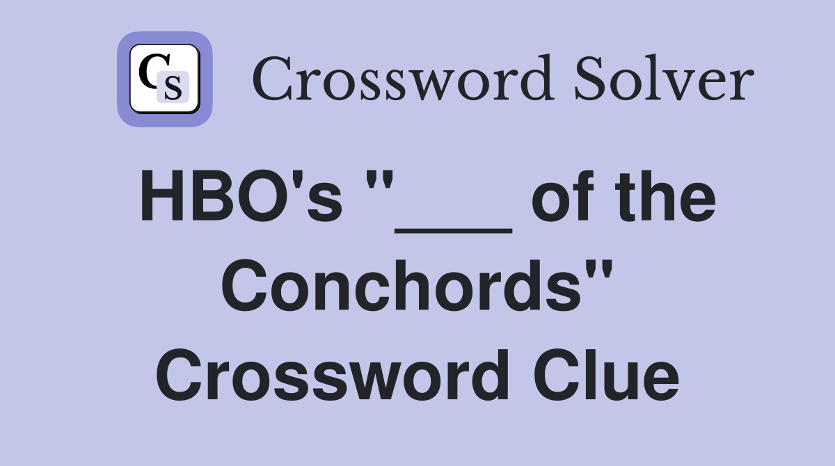 HBO's "___ of the Conchords" Crossword Clue