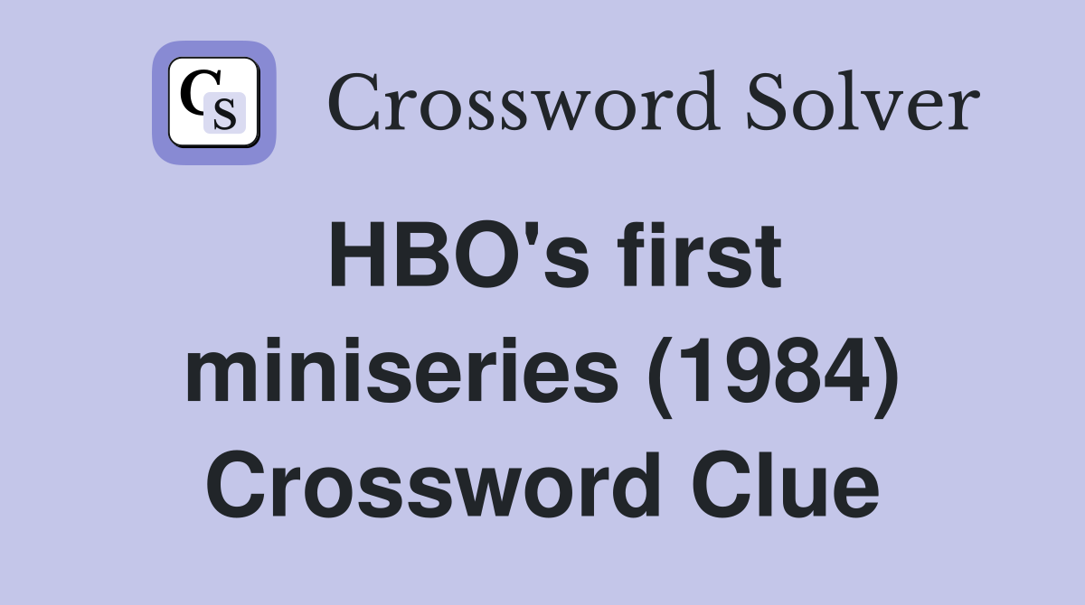 HBO's first miniseries (1984) Crossword Clue