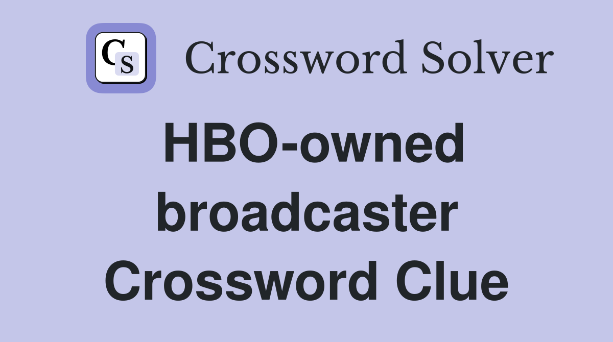 HBO-owned broadcaster Crossword Clue