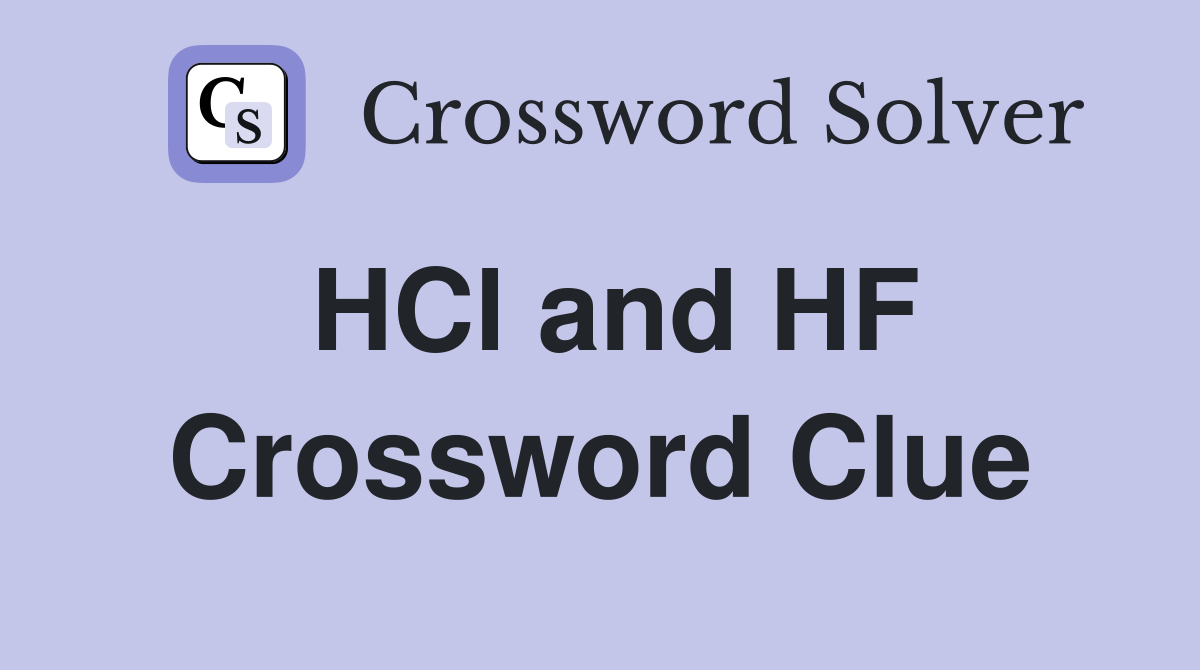HCl and HF Crossword Clue