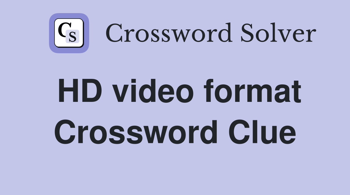 HD video format Crossword Clue