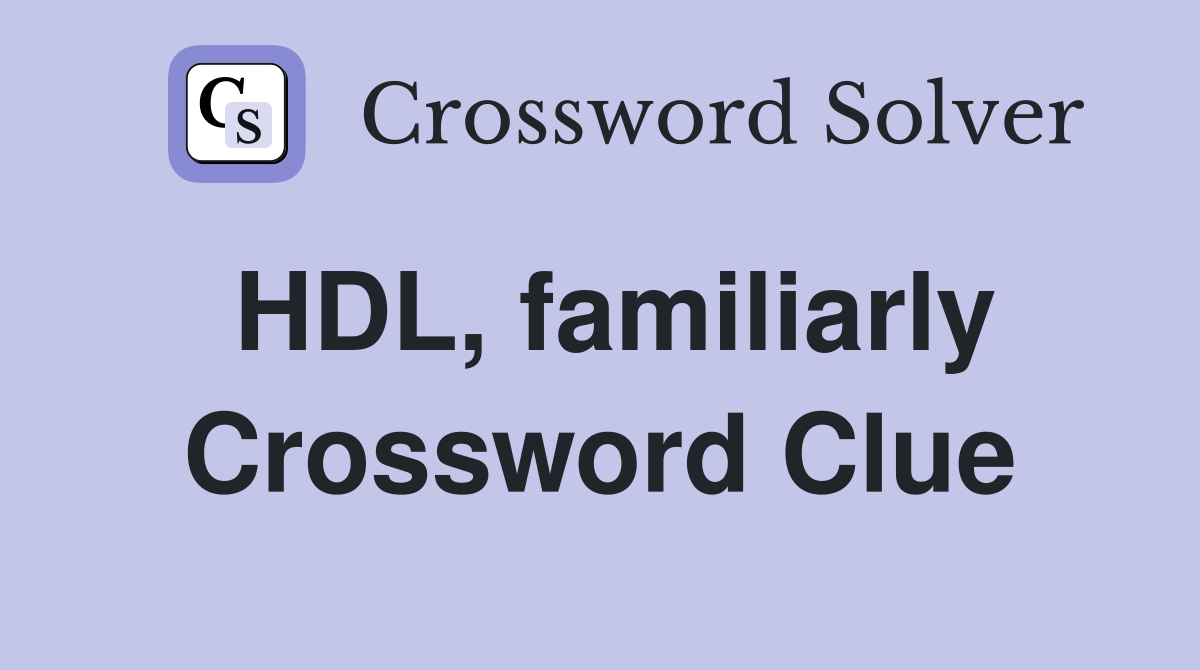 HDL, familiarly Crossword Clue
