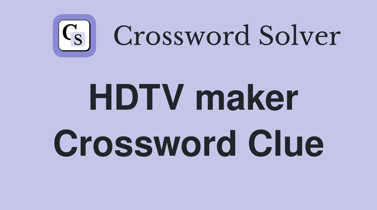 HDTV maker Crossword Clue