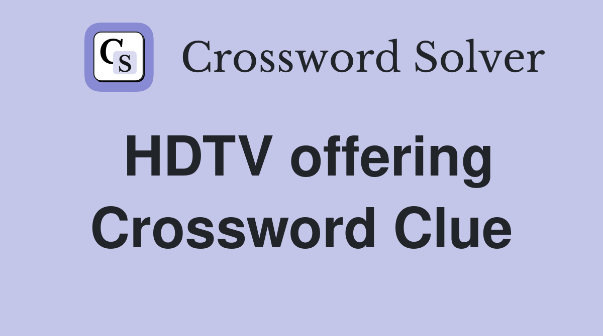 HDTV offering Crossword Clue