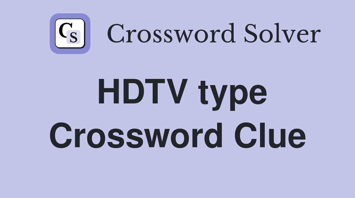 HDTV type Crossword Clue