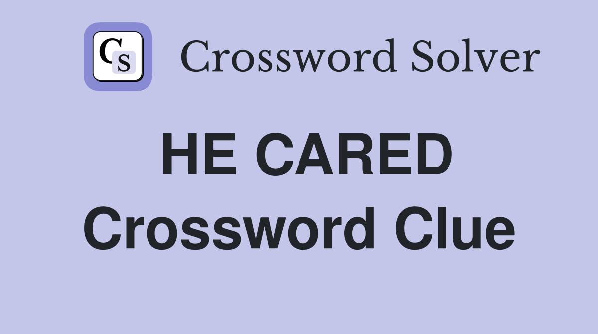 HE CARED Crossword Clue