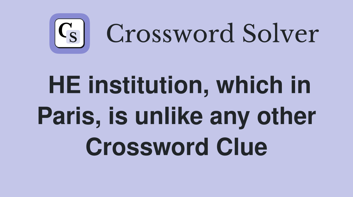 HE institution, which in Paris, is unlike any other Crossword Clue