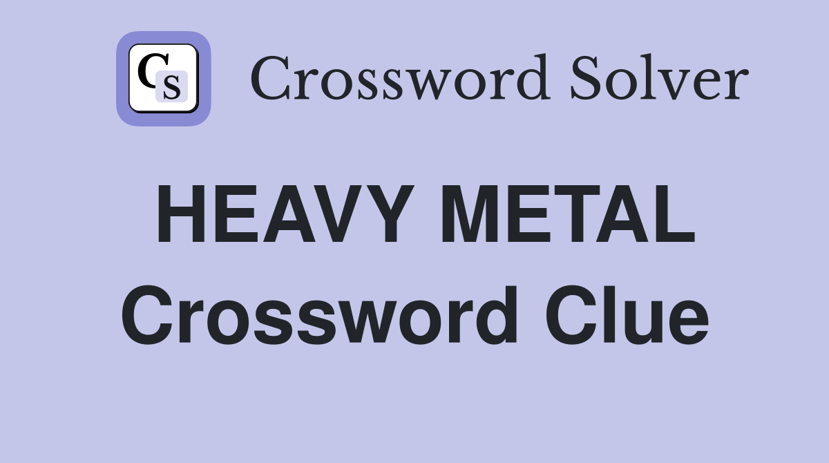 HEAVY METAL Crossword Clue